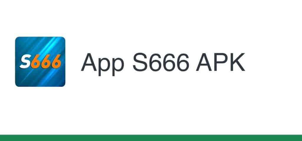 hướng dẫn tải app s666 trên điện thoại