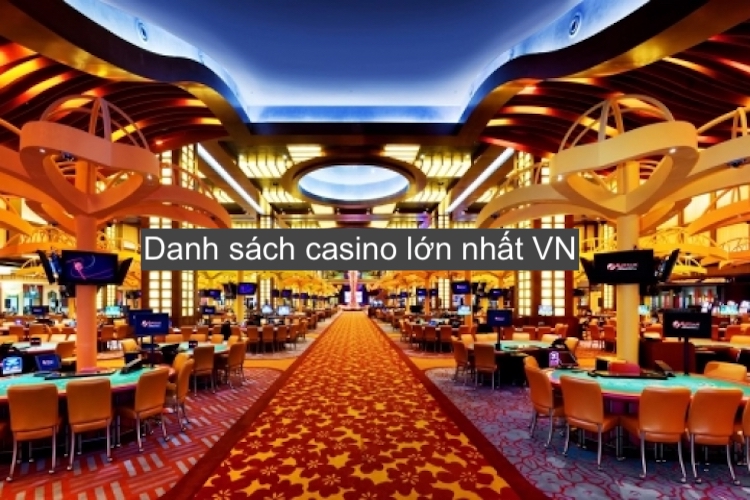 các casino lớn nhất việt nam