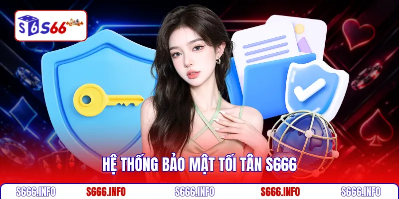 Hệ thống bảo mật tối tân S666